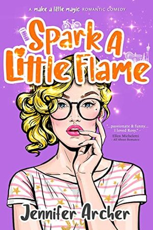 Spark A Little Flame: A Paranormal Women's Fiction Romance Novel (Make A Little Magic Romantic Comedy Book 1) by Jennifer Archer