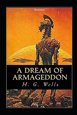 A Dream of Armageddon Illustrated by H.G. Wells