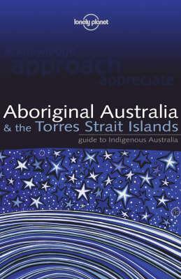 Aboriginal Australia & the Torres Strait Islands (Lonely Planet Guide) by Sarina Singh, Lonely Planet