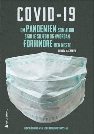 COVID-19: Om pandemien som aldri skulle skjedd og hvordan forhindre den neste by Debora MacKenzie