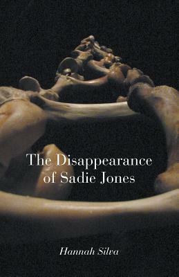 The Disappearance of Sadie Jones by Hannah Silva