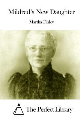 Mildred's New Daughter by Martha Finley