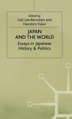 Japan and the World: Essays on Japanese History and Politics by 