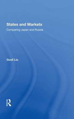 States and Markets: Comparing Japan and Russia by Guoli Liu