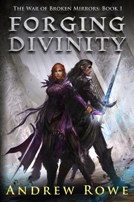 Forging Divinity by Andrew Rowe