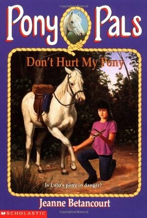 Don't Hurt My Pony by Jeanne Betancourt