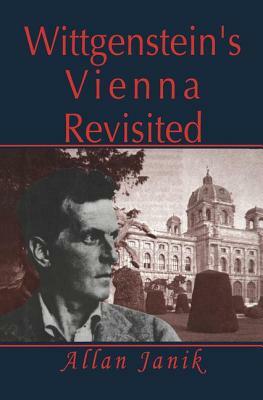 Wittgenstein's Vienna Revisited by Allan Janik