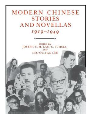 Modern Chinese Stories and Novellas, 1919-1949 by Leo Ou-Fan Lee, C. T. Hsia, Joseph S. M. Lau