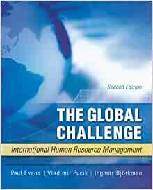 The Global Challenge: International Human Resource Management by Vladimir Pucik, Ingmar Björkman, Paul Evans