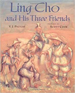 Ling Cho and his Three Friends by V.J. Pacilio