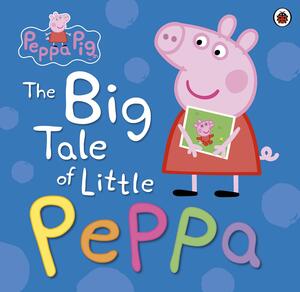 Peppa Pig: The Big Tale of Little Peppa by Mandy Archer