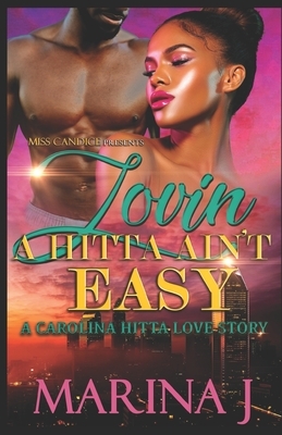Lovin' A Hitta Ain't Easy: A Carolina Hitta Love Story by Marina J