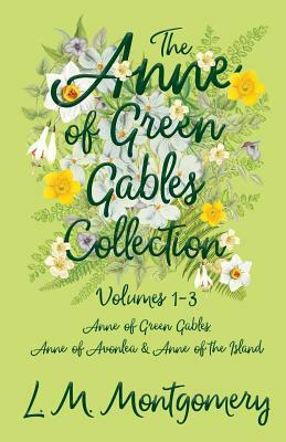 The Anne of Green Gables Collection: Volumes 1-3 by L.M. Montgomery