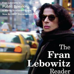 The Fran Lebowitz Reader by Fran Lebowitz