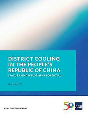 District Cooling in the People's Republic of China: Status and Development Potential by Asian Development Bank