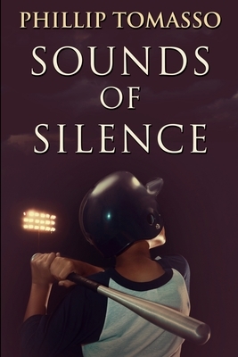 Sounds of Silence: Large Print Edition by Phillip Tomasso