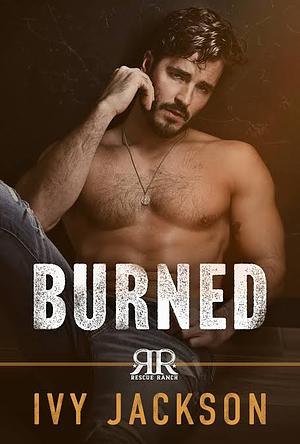 Burned: A Single Dad Romance by Ivy Jackson