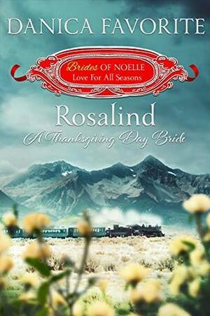 Rosalind: A Thanksgiving Day Bride by Danica Favorite