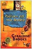 Padrona del mio destino by Geraldine Brooks