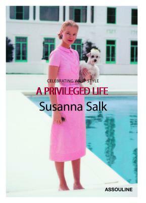 A Privileged Life: Celebrating Wasp Style by Susanna Salk