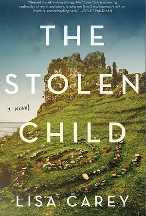 The Stolen Child: A Novel by Lisa Carey