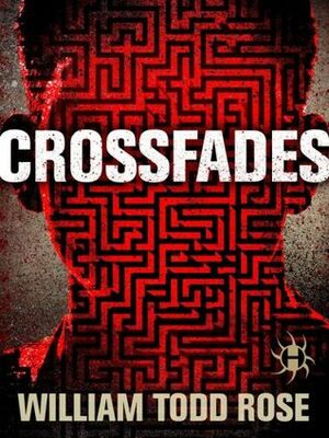 Crossfades by William Todd Rose