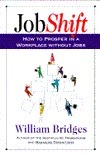 Jobshift: How To Prosper In A Workplace Without Jobs by William Bridges