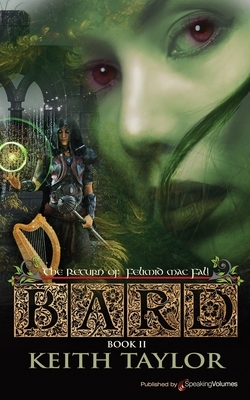 Bard II: The Return of Felimid Mac Fal! by Keith Taylor