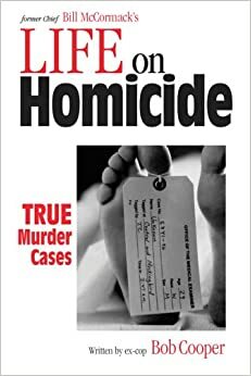 Life On Homicide: A Police Detective's Memoir by William McCormack, Bob Cooper
