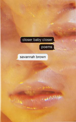 Closer Baby Closer by Savannah Brown