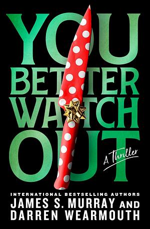 You Better Watch Out: A Thriller by James S. Murray, Darren Wearmouth