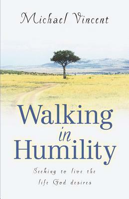Walking In Humility by Michael Vincent