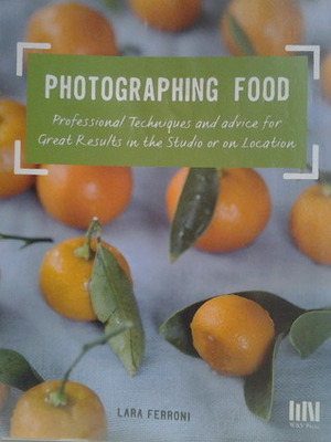 Photographing Food by Lara Ferroni