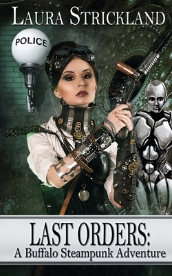 Last Orders: A Buffalo Steampunk Adventure by Laura Strickland