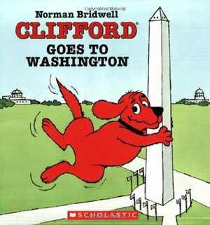 Clifford Goes To Washington by Norman Bridwell