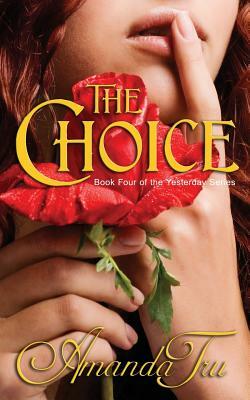 The Choice: Book 4 of the Yesterday Series by Amanda Tru
