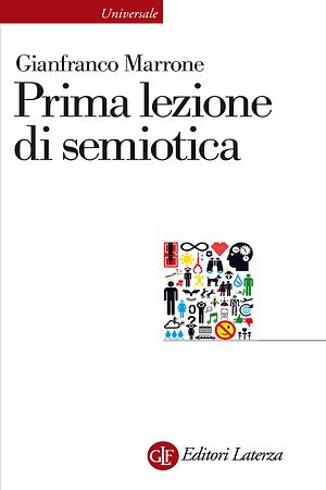Prima lezione di semiotica by Gianfranco Marrone
