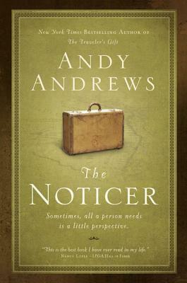 The Noticer: Sometimes, All a Person Needs Is a Little Perspective. by Andy Andrews