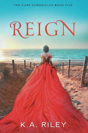 Reign by K.A. Riley