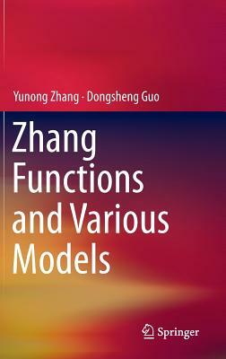 Zhang Functions and Various Models by Yunong Zhang, Dongsheng Guo