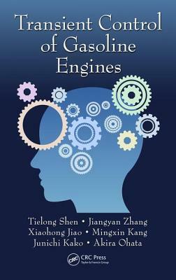 Transient Control of Gasoline Engines by Xiaohong Jiao, Tielong Shen, Jiangyan Zhang