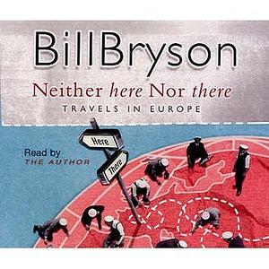 Neither Here Nor There: Travels in Europe by Bill Bryson