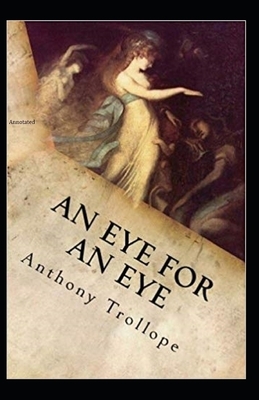 An Eye for an Eye Annotated by Anthony Trollope