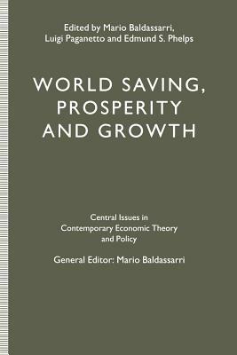 World Saving, Prosperity and Growth by Mario Baldassarri, Luigi Paganetto, Edmund S. Phelps