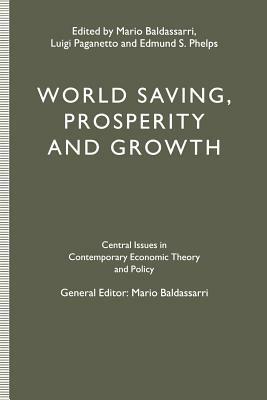 World Saving, Prosperity and Growth by Mario Baldassarri, Edmund S. Phelps, Luigi Paganetto