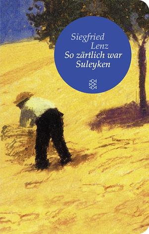 So zärtlich war Suleyken by Siegfried Lenz