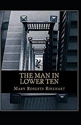 The Man in Lower Ten Illustrated by Mary Roberts Rinehart