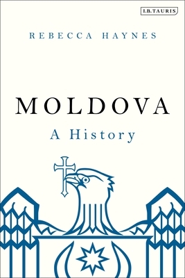 Moldova: A History by Rebecca Haynes