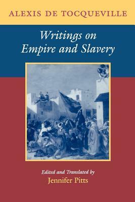 Writings on Empire and Slavery by Alexis Tocqueville