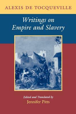 Writings on Empire and Slavery by Alexis de Tocqueville